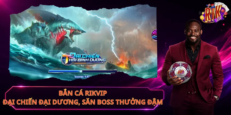 Bắn Cá Rikvip – Đại Chiến Đại Dương, Săn Boss Thưởng Đậm