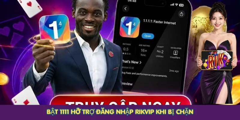 Bật 1111 hỗ trợ đăng nhập Rikvip khi bị chặn