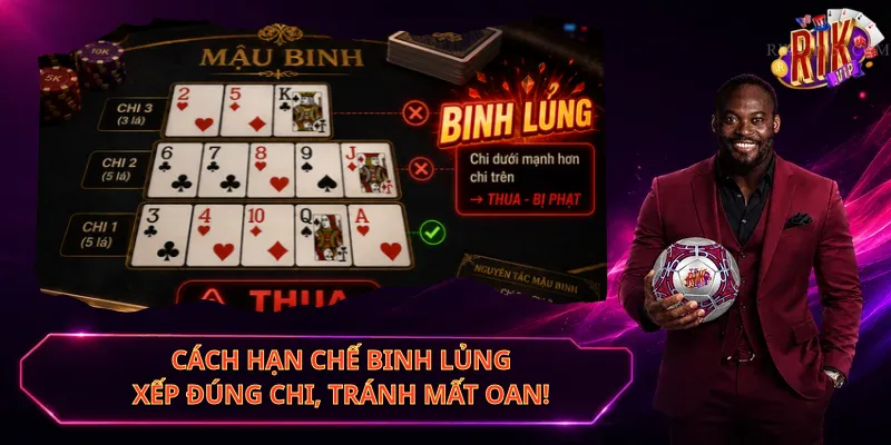 Cách Hạn Chế Binh Lủng – Xếp Đúng Chi, Tránh Mất Oan!