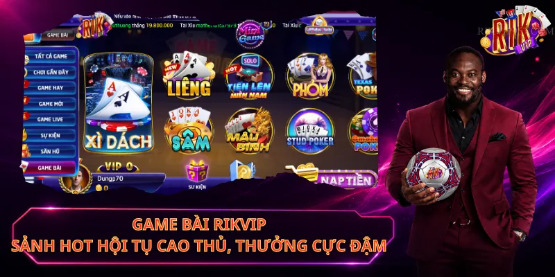 Game Bài Rikvip – Sảnh Hot Hội Tụ Cao Thủ, Thưởng Cực Đậm