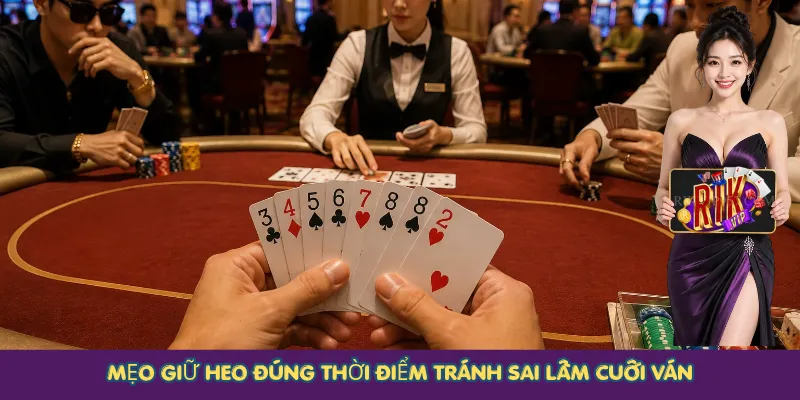 Mẹo giữ Heo đúng thời điểm tránh sai lầm cuối ván