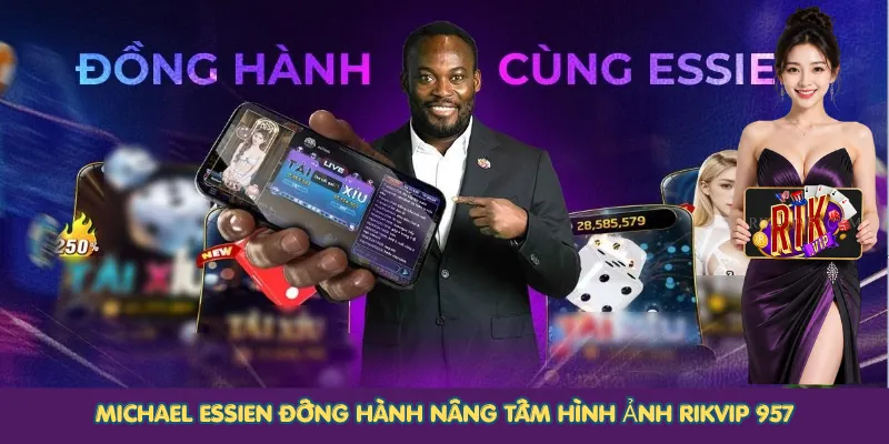 Michael Essien đồng hành nâng tầm hình ảnh Rikvip 957
