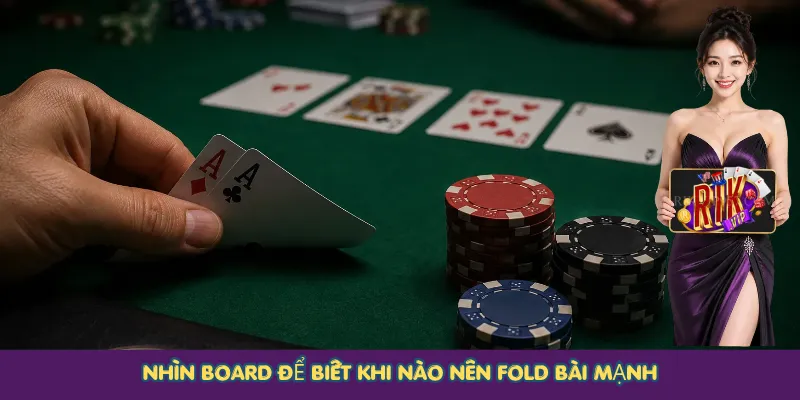 Nhìn board để biết khi nào nên Fold bài mạnh