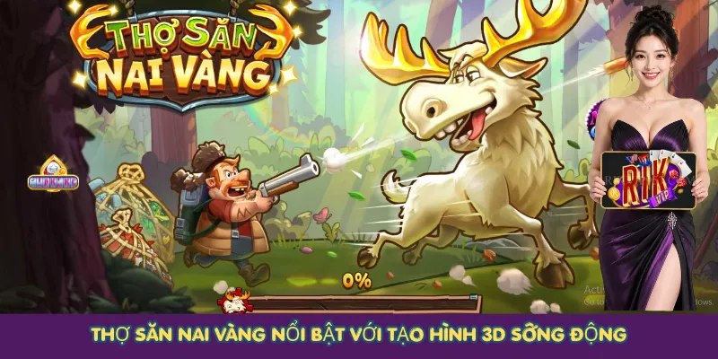 Thợ Săn Nai Vàng nổi bật với tạo hình 3D sống động